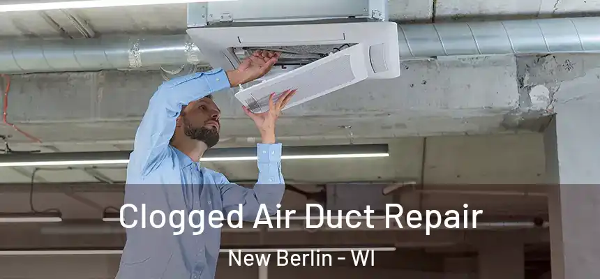  Clogged Air Duct Repair New Berlin - WI