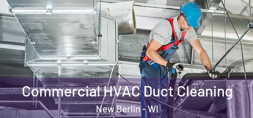  Commercial HVAC Duct Cleaning New Berlin - WI