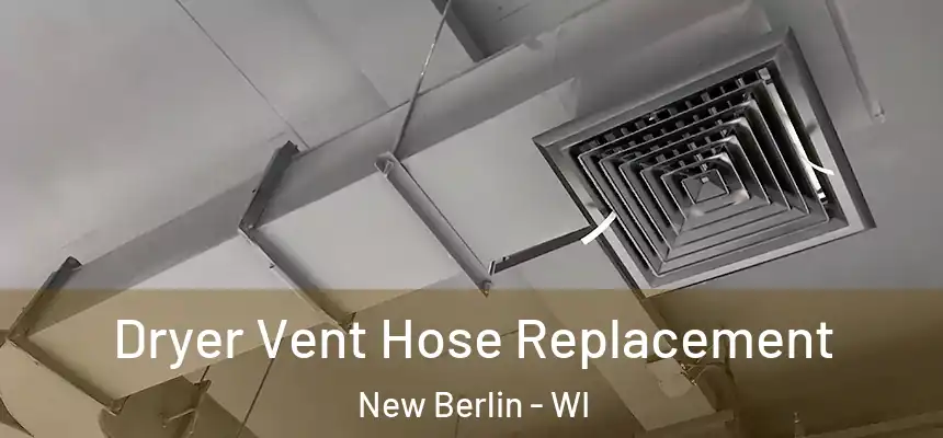 Dryer Vent Hose Replacement New Berlin - WI