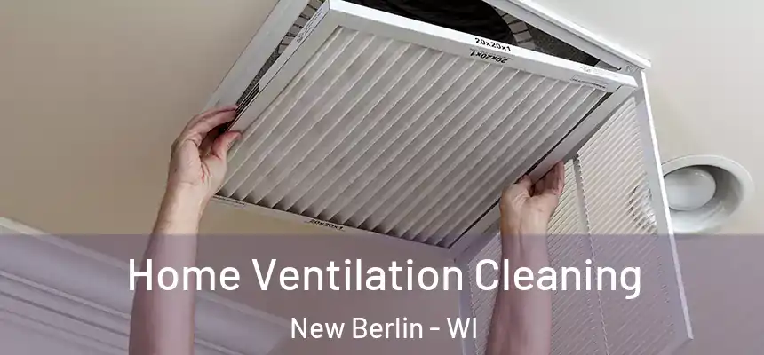 Home Ventilation Cleaning New Berlin - WI