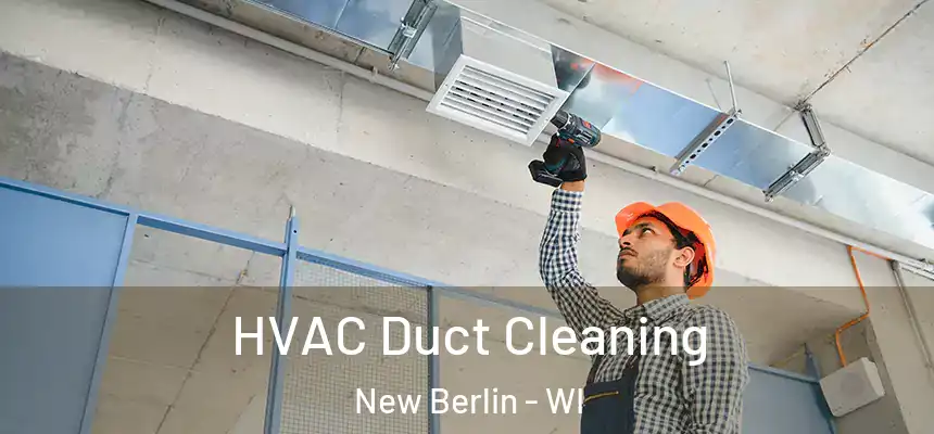  HVAC Duct Cleaning New Berlin - WI