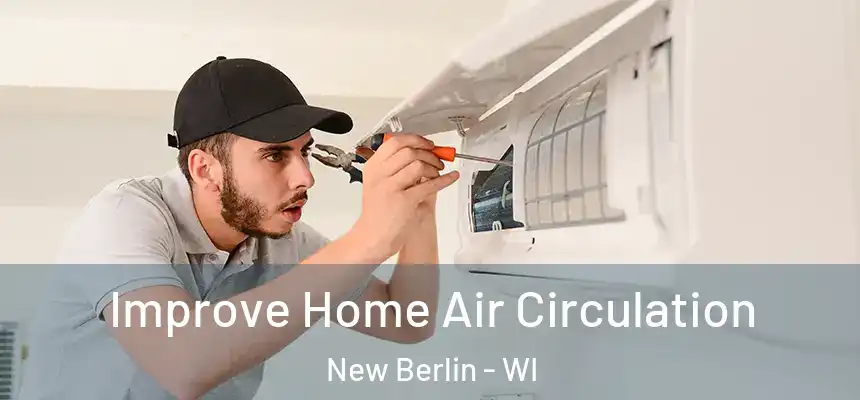  Improve Home Air Circulation New Berlin - WI