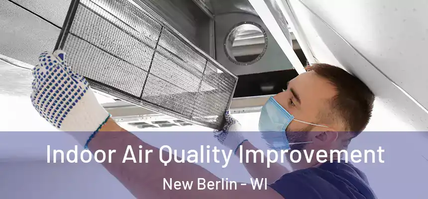  Indoor Air Quality Improvement New Berlin - WI