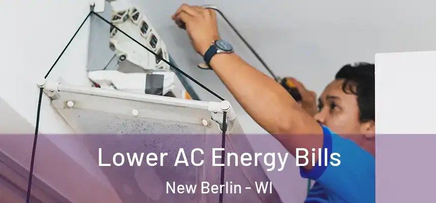 Lower AC Energy Bills New Berlin - WI