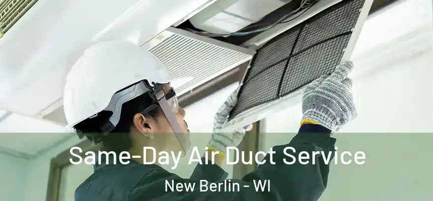 Same-Day Air Duct Service New Berlin - WI