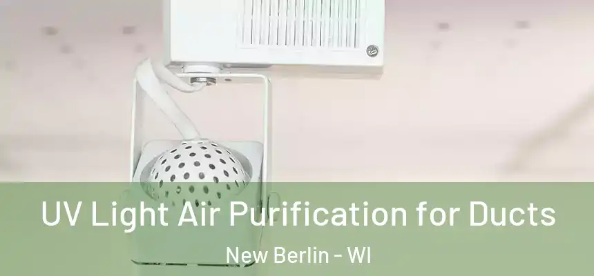  UV Light Air Purification for Ducts New Berlin - WI