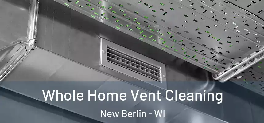 Whole Home Vent Cleaning New Berlin - WI